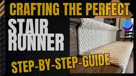 crafting the perfect stair runner