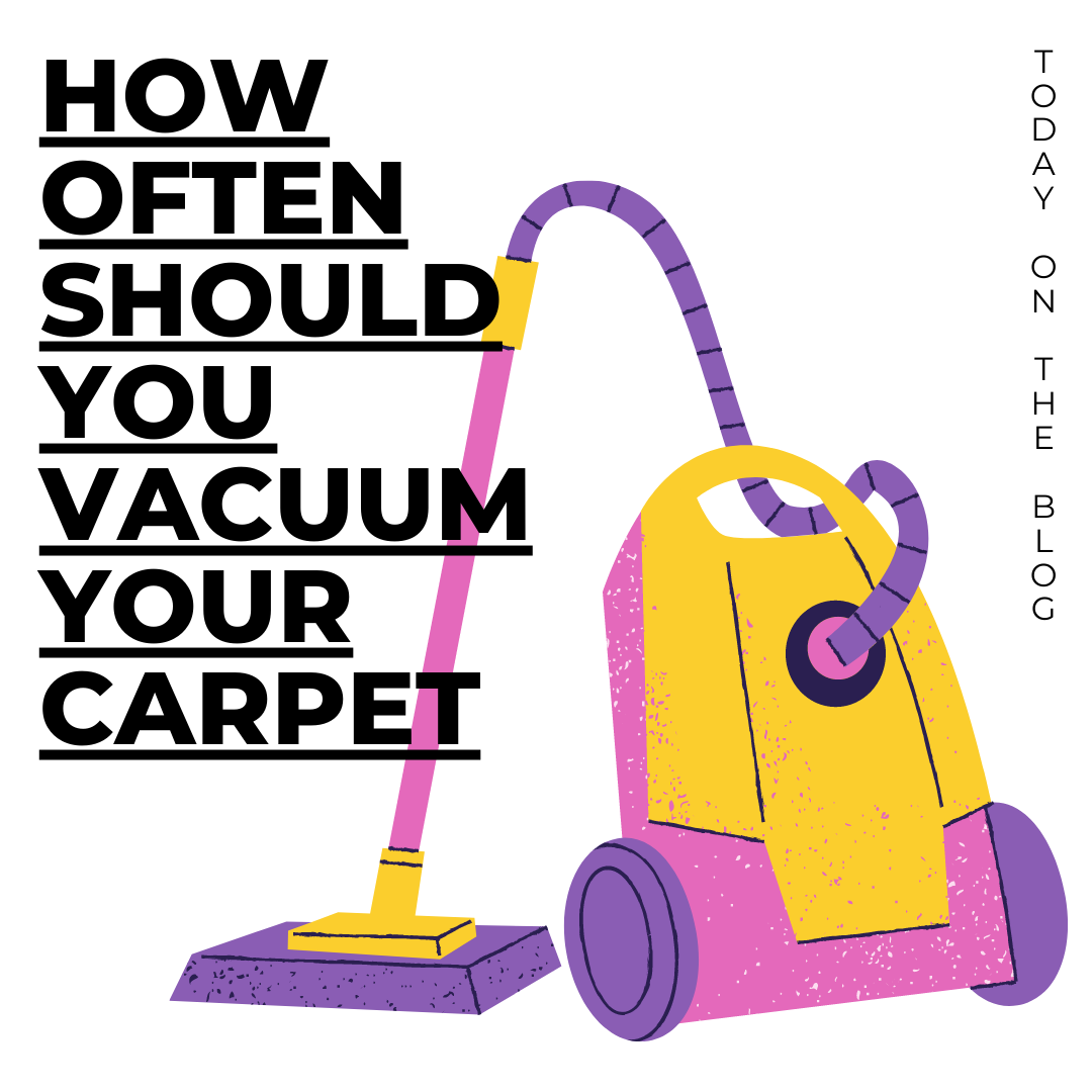 How Often Should You Vacuum Your Carpet?